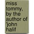Miss Tommy, By The Author Of 'John Halif