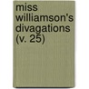 Miss Williamson's Divagations (V. 25) door Anne Thackeray Ritchie