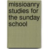 Missioanry Studies For The Sunday School door George H. Trull
