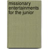Missionary Entertainments For The Junior by General Books
