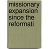 Missionary Expansion Since The Reformati by Graham