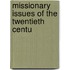 Missionary Issues Of The Twentieth Centu