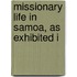 Missionary Life In Samoa, As Exhibited I