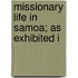 Missionary Life In Samoa; As Exhibited I