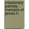Missionary Patriots. Memoirs Of James H. by Tarbox