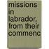 Missions In Labrador, From Their Commenc