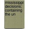 Mississippi Decisions; Containing The Un by Mississippi.S. Court