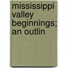 Mississippi Valley Beginnings; An Outlin by Henry Edward Chambers