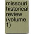 Missouri Historical Review (Volume 1)