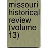 Missouri Historical Review (Volume 13) by State Historical Society of Missouri
