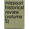 Missouri Historical Review (Volume 5) door State Historical Society Missouri