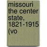 Missouri The Center State, 1821-1915 (Vo door Walter Barlow Stevens