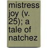 Mistress Joy (V. 25); A Tale Of Natchez door Grace MacGowan Cooke