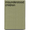 Misunderstood Children by Elizabeth Harrison