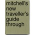 Mitchell's New Traveller's Guide Through