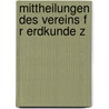 Mittheilungen Des Vereins F R Erdkunde Z door Verein F�R. Erdkunde Zu Leipzig