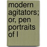 Modern Agitators; Or, Pen Portraits Of L door Head Of Prosthodontics