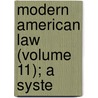 Modern American Law (Volume 11); A Syste door Eugene Allen Gilmore