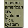Modern American Law (Volume 6); A System door Eugene Allen Gilmore