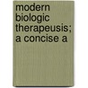 Modern Biologic Therapeusis; A Concise A door Authors Various