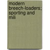 Modern Breech-Loaders; Sporting And Mili door William Wellington Greener