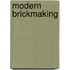 Modern Brickmaking