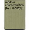 Modern Characteristics, [By J. Morley] F door John Morley