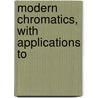Modern Chromatics, With Applications To by Lydia Rood