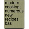 Modern Cooking; Numerous New Recipes Bas door Mary A. Wilson