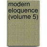 Modern Eloquence (Volume 5) door Thomas Brackett Reed