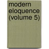 Modern Eloquence (Volume 5) by Thomas Brackett Reed