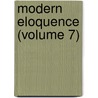 Modern Eloquence (Volume 7) by Thomas Brackett Reed