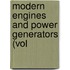 Modern Engines And Power Generators (Vol