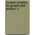 Modern English, Its Growth And Present U