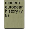 Modern European History (V. 8) by Charles Downer Hazen
