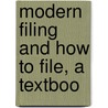 Modern Filing And How To File, A Textboo door William David Wigent