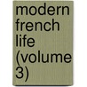 Modern French Life (Volume 3) door Mrs Gore