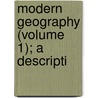 Modern Geography (Volume 1); A Descripti door John Pinkerton