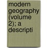 Modern Geography (Volume 2); A Descripti door John Pinkerton