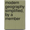 Modern Geography Simplified, By A Member door Modern Geography