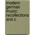 Modern German Music; Recollections And C