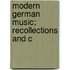 Modern German Music; Recollections And C