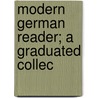 Modern German Reader; A Graduated Collec door Karl Adolf Buchheim