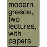 Modern Greece, Two Lectures, With Papers by Sir Richard Claverhouse Jebb