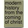 Modern History From The Coming Of Christ door Peter Fredet