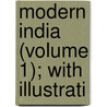 Modern India (Volume 1); With Illustrati door Henry Harpur Spry