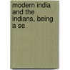 Modern India And The Indians, Being A Se door Sir Monier Monier-Williams