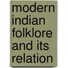 Modern Indian Folklore And Its Relation door Phyllis Ed. Brown