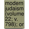 Modern Judaism (Volume 22; V. 798); Or by John Allen