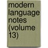 Modern Language Notes (Volume 13)